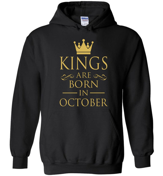 Best Gift For Birthday Kings Are Born In October Hoodie