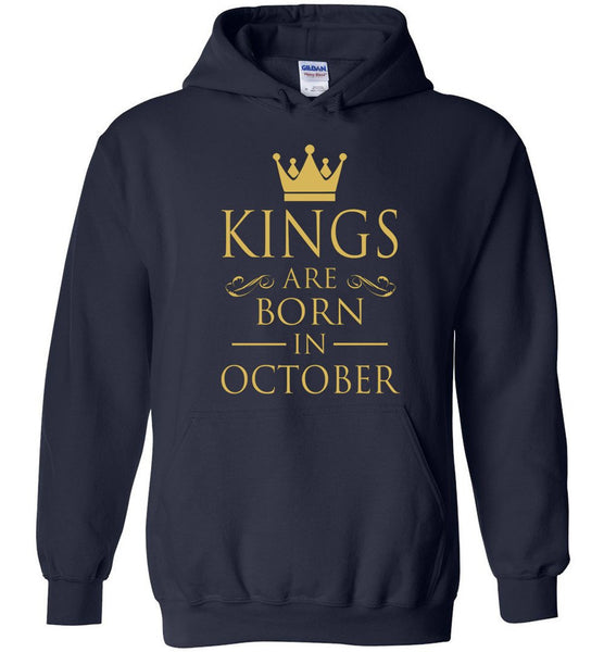 Best Gift For Birthday Kings Are Born In October Hoodie