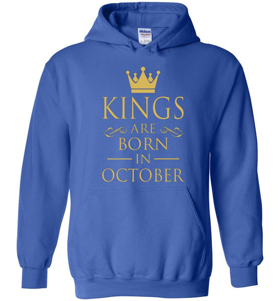 Best Gift For Birthday Kings Are Born In October Hoodie
