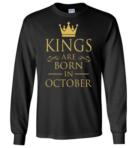 Best Gift For Birthday Kings Are Born In October Long Sleeve
