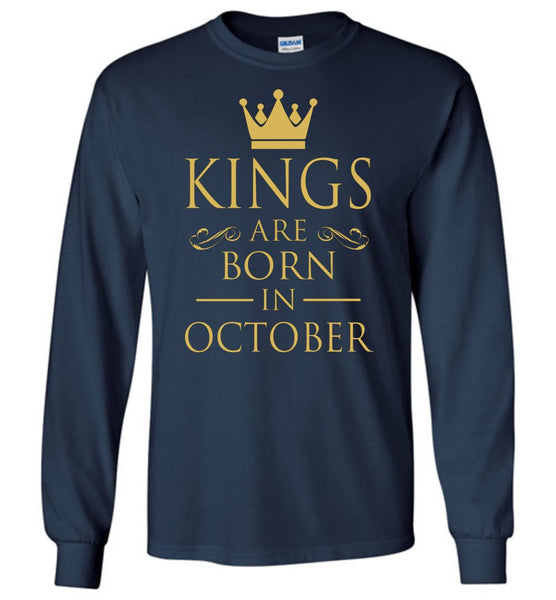 Best Gift For Birthday Kings Are Born In October Long Sleeve