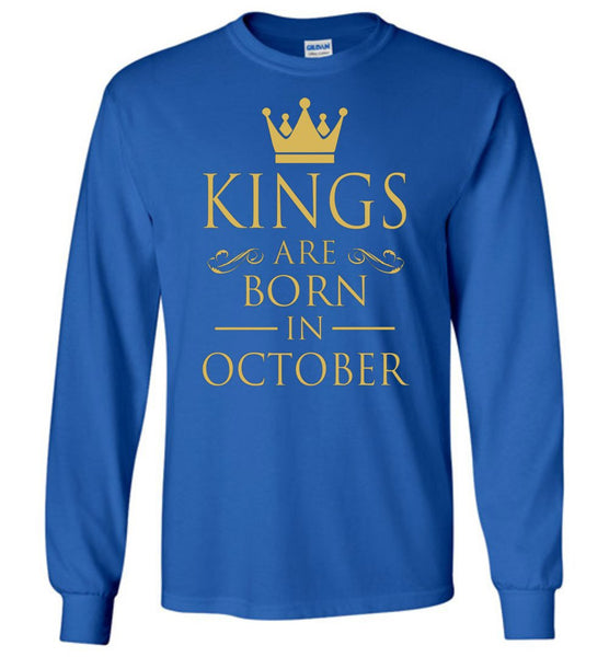 Best Gift For Birthday Kings Are Born In October Long Sleeve