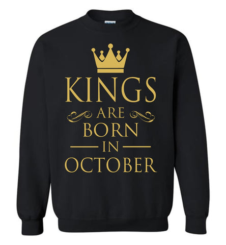 Best Gift For Birthday Kings Are Born In October Sweatshirt