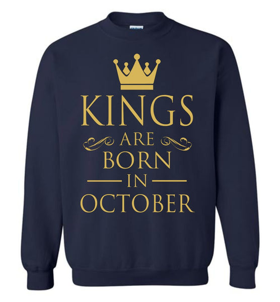 Best Gift For Birthday Kings Are Born In October Sweatshirt