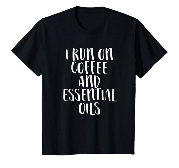 I Run On Coffee and Essential Oils T Shirt funny saying work