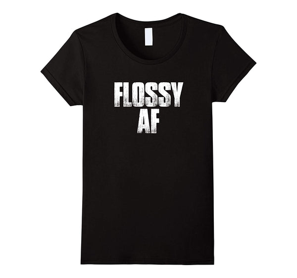 Flossy AF T Shirt Funny Dental Hygienist Holiday Gift