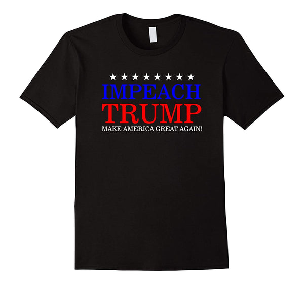 Impeach Trump T-Shirt - Impeach 45 - Make America Great!