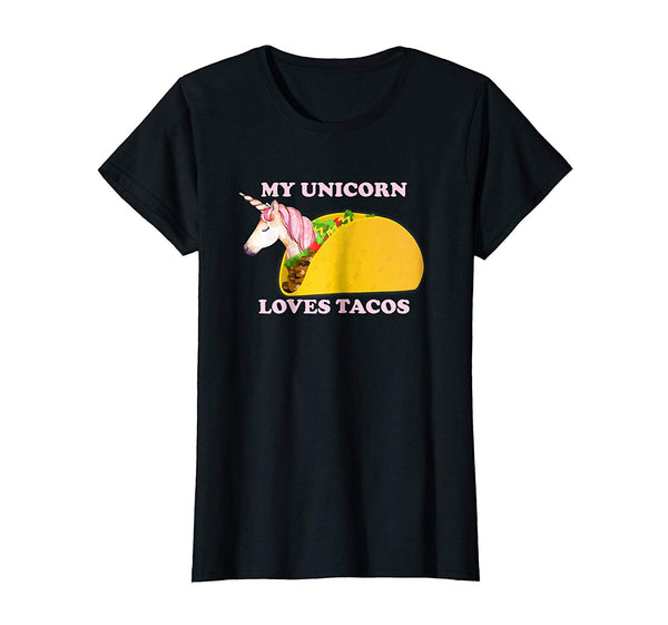 My Unicorn Loves Tacos T Shirt Funny Sarcastic Saying Foodie