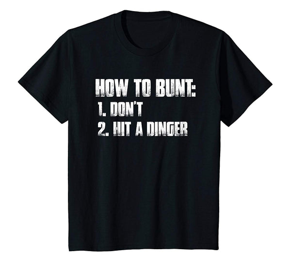 How To Bunt: 1. Don't 2. Hit A Dinger T Shirt funny baseball
