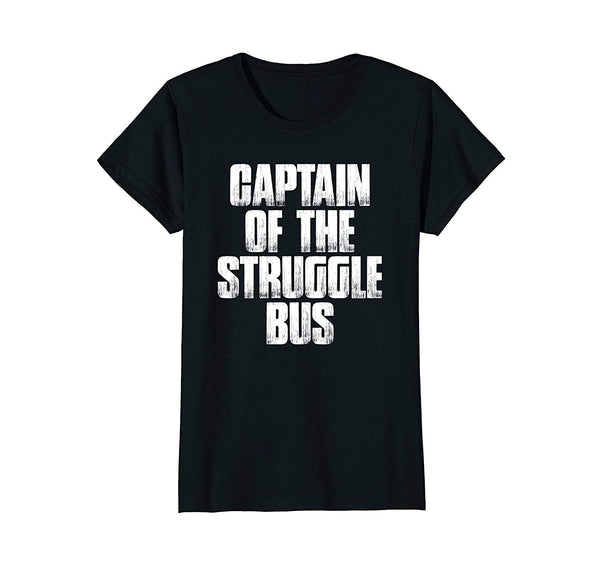 Captain Of The Struggle Bus T Shirt Funny Sarcastic Saying