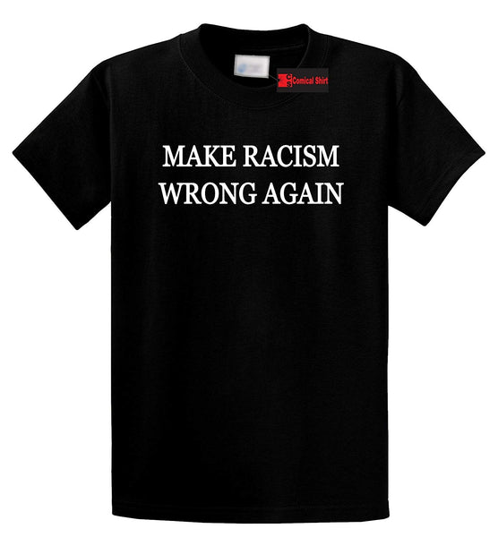 Comical Shirt Men's Make Racism Wrong Again T-Shirt