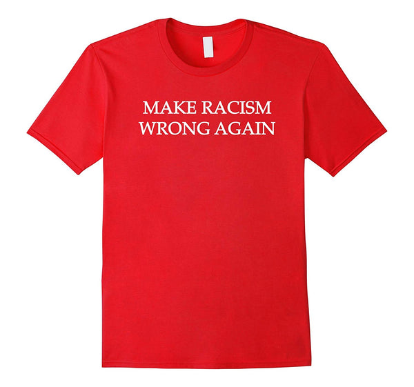 Make Racism Wrong Again T-Shirt - Social Justice Tee