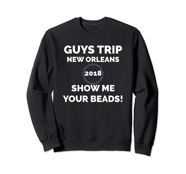 New Orleans Guys Trip 2018 Bachelor Party Sweatshirt