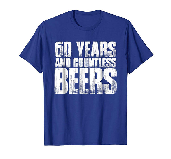 Funny 60th Birthday Gift: Countless Beers Novelty T Shirt