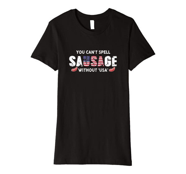 You Can't Spell Sausage Without USA Premium Shirt