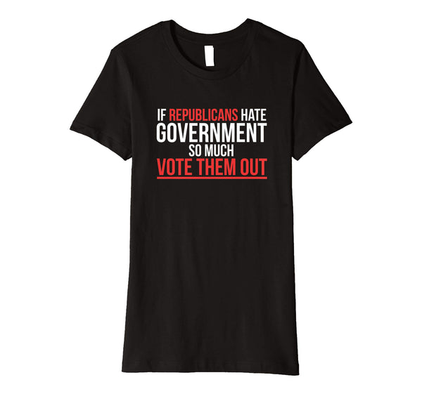 2018 Election | Vote Them Republicans Out | Premium Tee