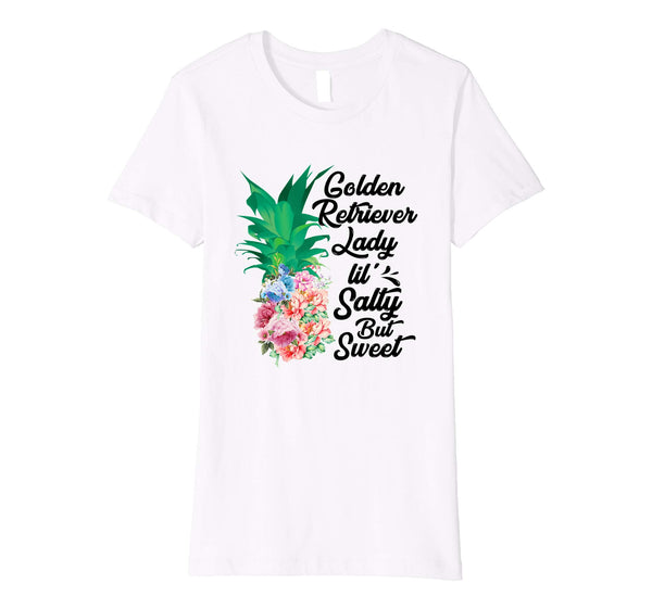 Golden Retriever Lady Lil' Salty But Sweet Pineapple Funny