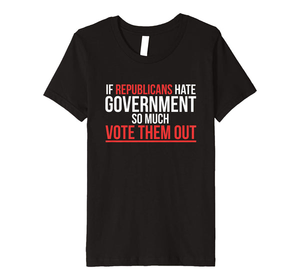 2018 Election | Vote Them Republicans Out | Premium Tee