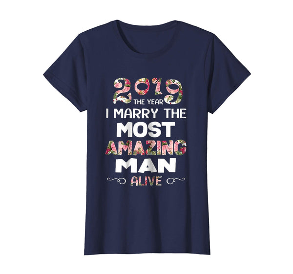 2019 the year i marry the most amazing man alive shirt