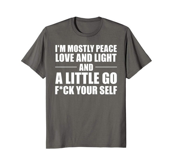 I'm Mostly Peace Love and Light and a little T-shirt