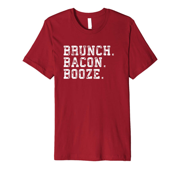 Brunch. Bacon. Booze. Funny Sarcastic Novelty Gift T Shirt