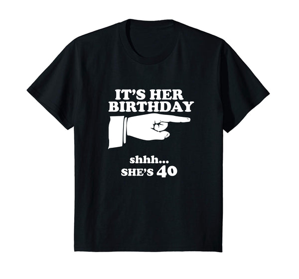 Funny It's Her Birthday She's 40 Women's Novelty Gift Shirt