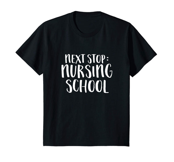 Next Stop: Nursing School Funny Student 2018 Gift Shirt