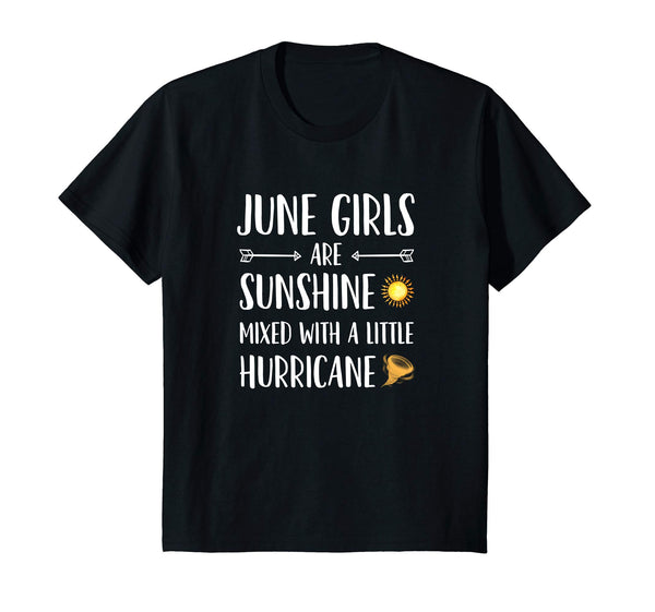 June Girls Are Sunshine Mixed With a Little Hurricane Shirt