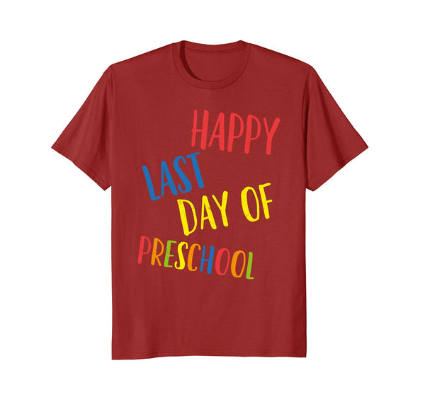 Happy Last Day Of Preschool Shirt Teacher Student Grad Gift