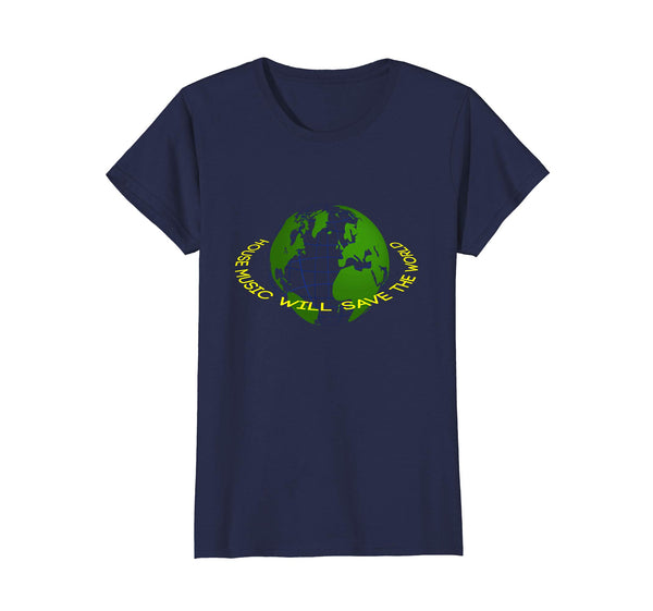 House Music Will Save The World - Clubwear T-shirt