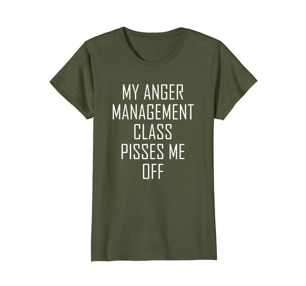 My Anger Management Class Pisses Me Off Funny Gift T Shirt