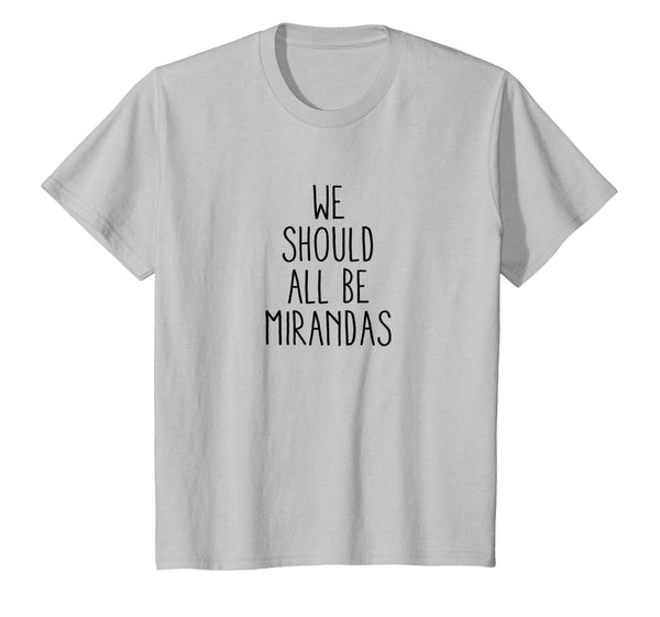 Womens We Should All Be Mirandas T Shirt Feminist Supporters