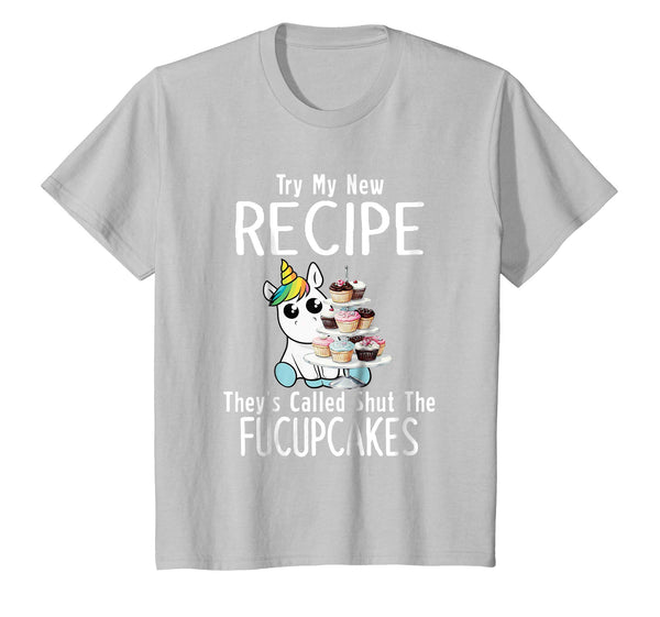 Try My New Recipe They're Called Shut The Fucupcakes Shirt