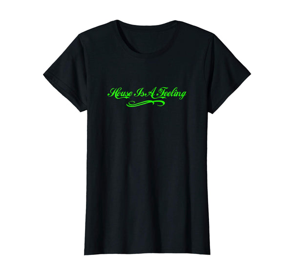 House Is A Feeling T-Shirt