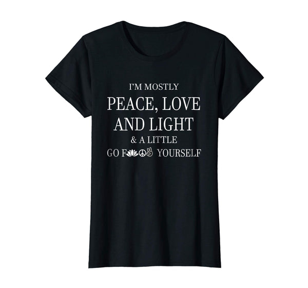 I'm mostly peace love and light tee