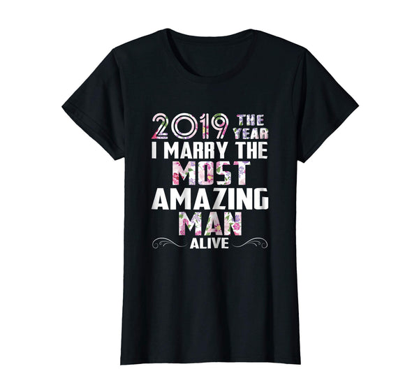 2019 The Year I Marry The Most Amazing Man Alive Woman Shirt