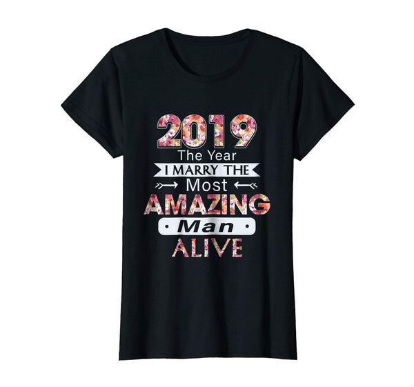 Womens 2019 The Year I Marry The Most Amazing Man Alive New Bride