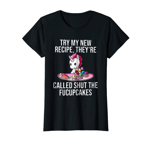 Try my new recipe they're called shut the fucupcakes unicorn