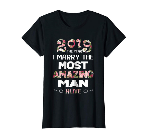 2019 the year i marry the most amazing man alive shirt