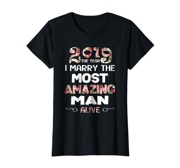 2019 The Year I Marry The Most Amazing Man Alive Woman Shirt