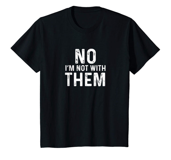 No I'm Not With Them T-Shirt - Funny Family Vacation Shirt