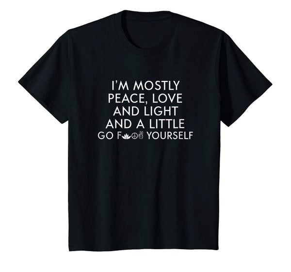 I'm Mostly Peace Love And Light T Shirt