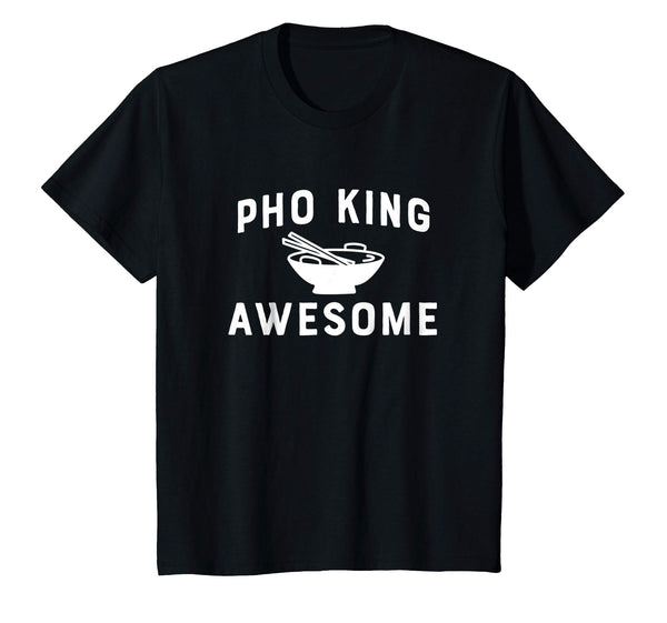 Pho-King Awesome Funny Vietnamese Asian Food Gift T Shirt