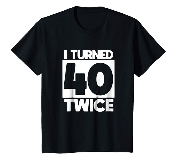 I Turned 40 Twice 80th birthday T-Shirt funny gift idea