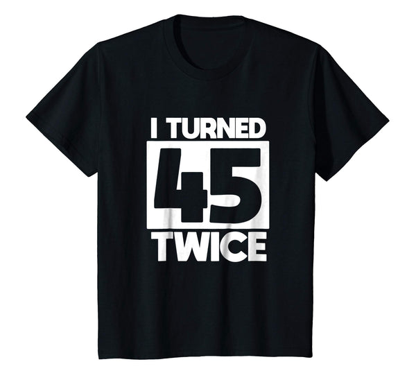 I Turned 45 Twice 90th birthday T-Shirt funny gift idea