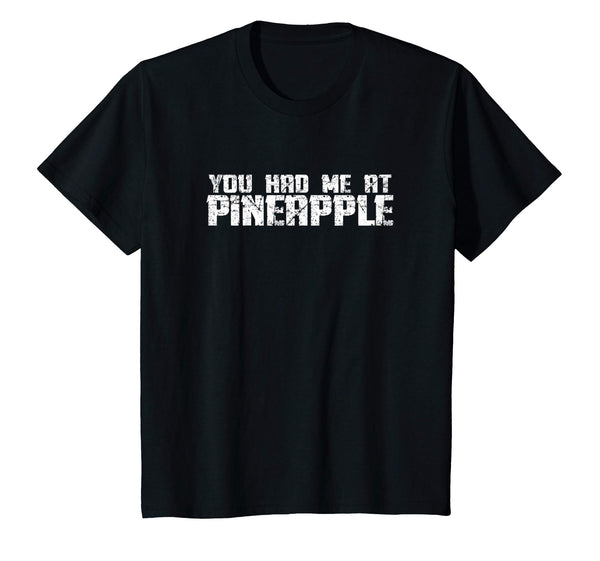 You Had Me At Pineapple Funny Sarcastic Saying Shirt