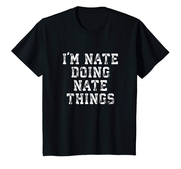 I'm Nate Doing Nate Things Funny Sarcastic Name Shirt