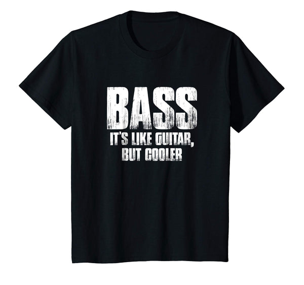Bass It's Like Guitar, But Cooler Funny Music Gift T Shirt