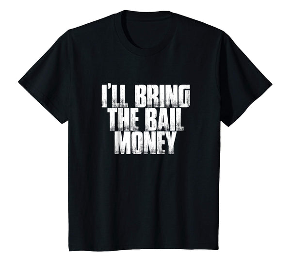 I'll Bring The Bail Money Funny Sarcastic Men's Shirt