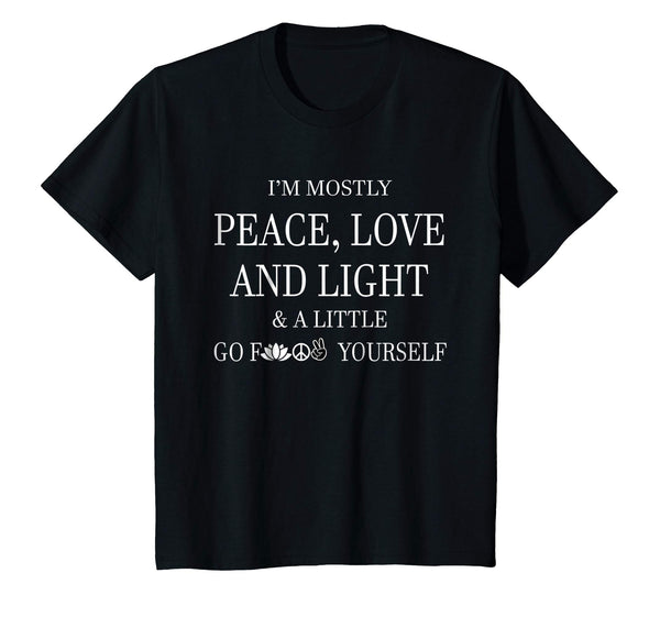 I'm mostly peace love and light tee